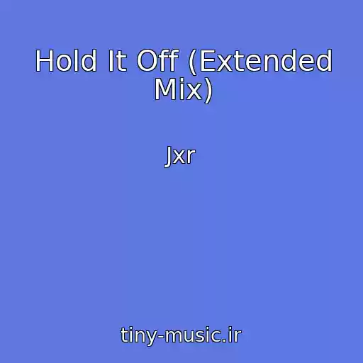 کاور آهنگ Hold It Off (Extended Mix) از Jxr