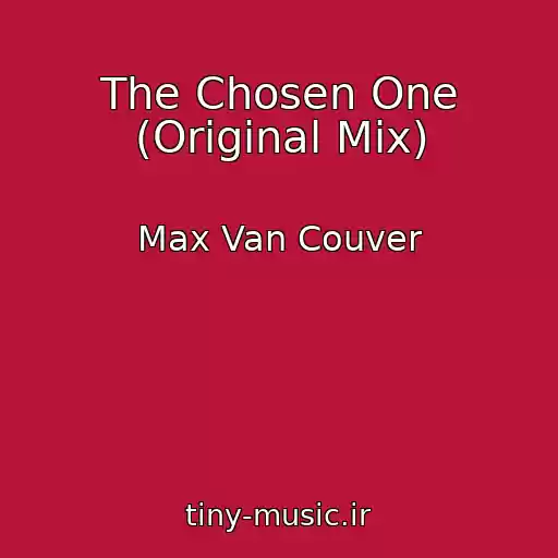 کاور آهنگ The Chosen One (Original Mix) از Max Van Couver
