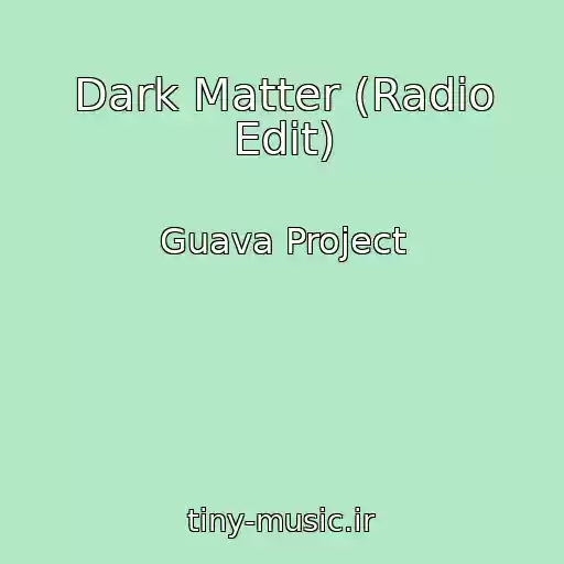 کاور آهنگ Dark Matter (Radio Edit) از Guava Project