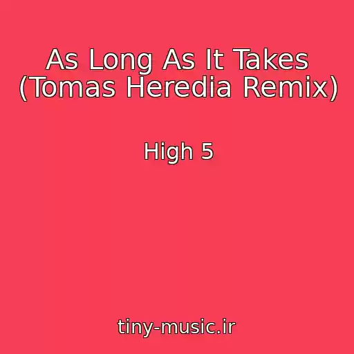 کاور آهنگ As Long As It Takes (Tomas Heredia Remix) از High 5