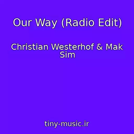 کاور آهنگ Our Way (Radio Edit) از Christian Westerhof & Mak Sim