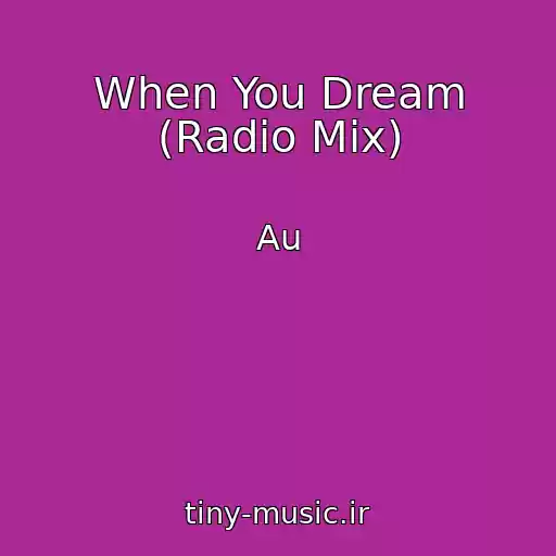 کاور آهنگ When You Dream (Radio Mix) از Au