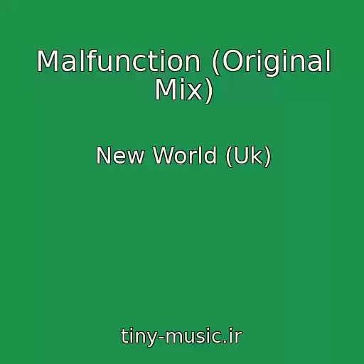 کاور آهنگ Malfunction (Original Mix) از New World (Uk)