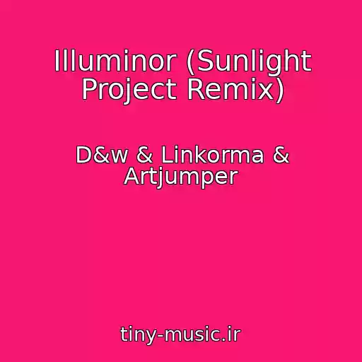 کاور آهنگ Illuminor (Sunlight Project Remix) از D&w & Linkorma & Artjumper