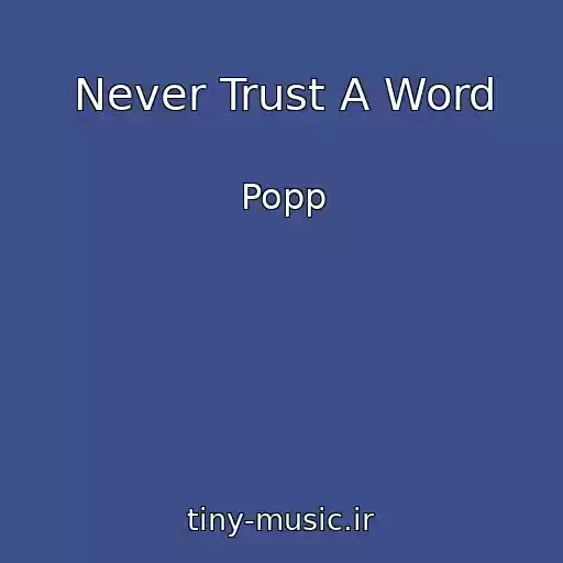 کاور آهنگ Never Trust A Word از Popp