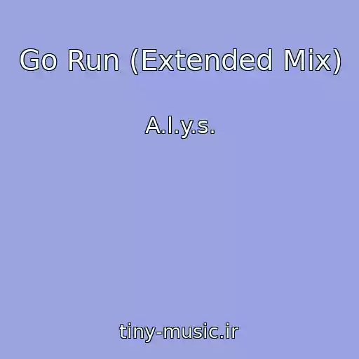 کاور آهنگ Go Run (Extended Mix) از A.l.y.s.