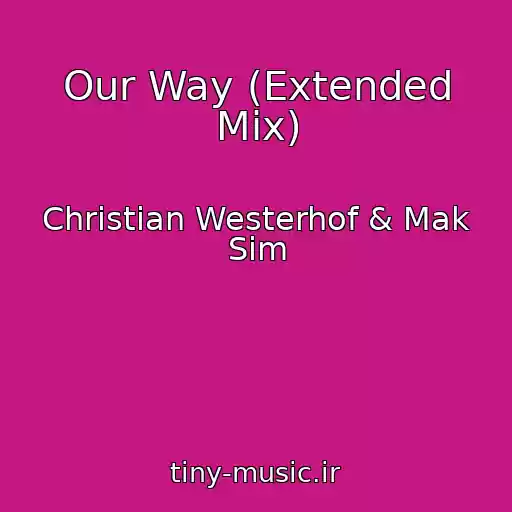 کاور آهنگ Our Way (Extended Mix) از Christian Westerhof & Mak Sim