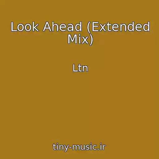 کاور آهنگ Look Ahead (Extended Mix) از Ltn