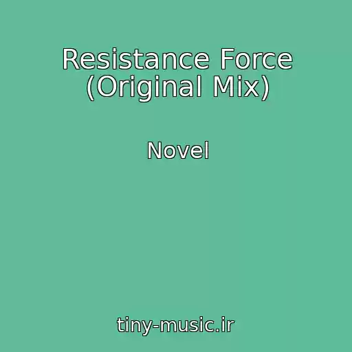 کاور آهنگ Resistance Force (Original Mix) از Novel