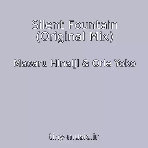 کاور آهنگ Silent Fountain (Original Mix) از Masaru Hinaiji & Orie Yoko