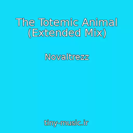 کاور آهنگ The Totemic Animal (Extended Mix) از Novaltrezz