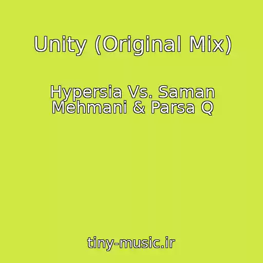 کاور آهنگ Unity (Original Mix) از Hypersia Vs. Saman Mehmani & Parsa Q