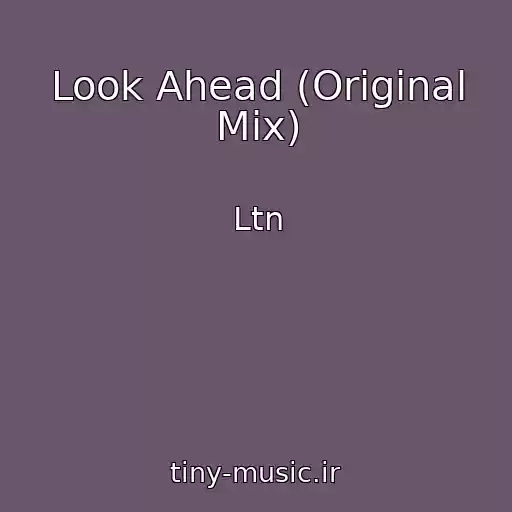 کاور آهنگ Look Ahead (Original Mix) از Ltn