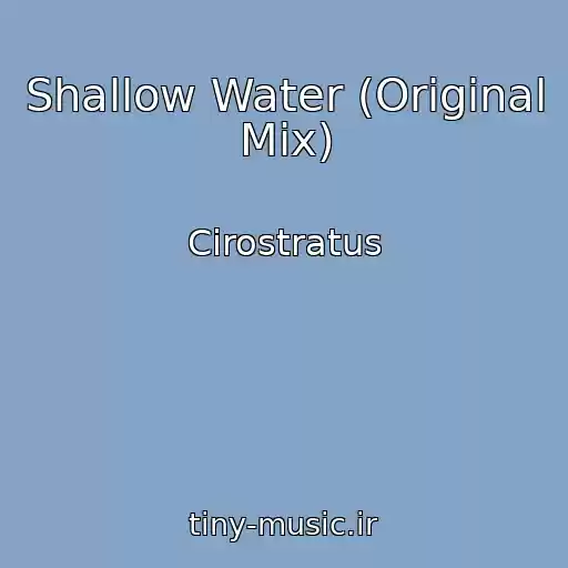 کاور آهنگ Shallow Water (Original Mix) از Cirostratus