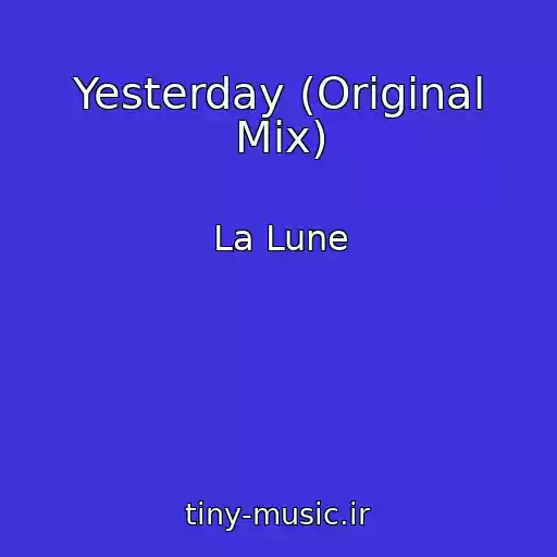 کاور آهنگ Yesterday (Original Mix) از La Lune
