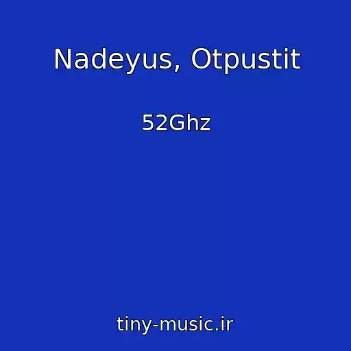 کاور آهنگ Nadeyus, Otpustit از 52Ghz