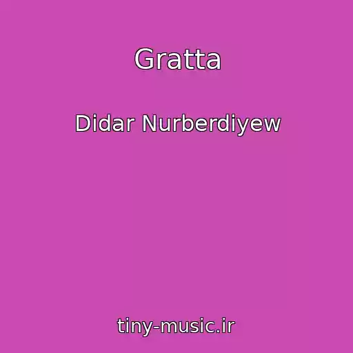 کاور آهنگ Gratta از Didar Nurberdiyew