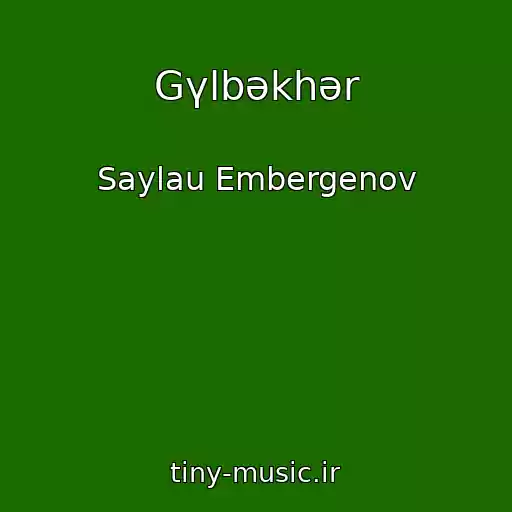 کاور آهنگ Gүlbәkhәr از Saylau Embergenov