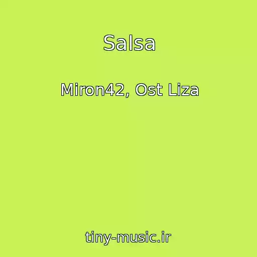 کاور آهنگ Salsa از Miron42, Ost Liza