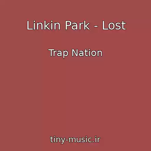 کاور آهنگ Linkin Park - Lost از Trap Nation