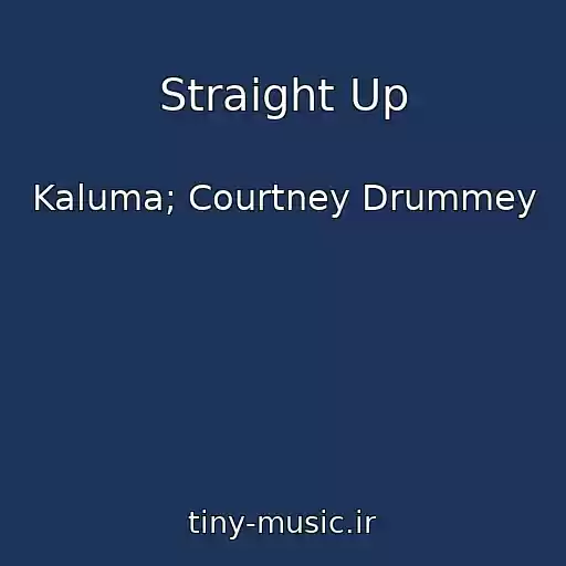 کاور آهنگ Straight Up از Kaluma; Courtney Drummey