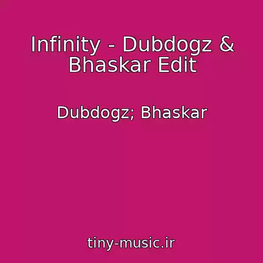 کاور آهنگ Infinity - Dubdogz & Bhaskar Edit از Dubdogz; Bhaskar