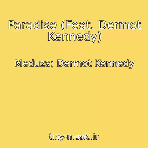 کاور آهنگ Paradise (Feat. Dermot Kennedy) از Meduza; Dermot Kennedy