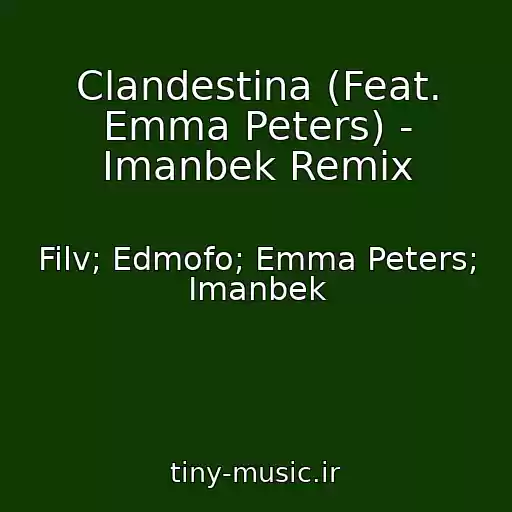 کاور آهنگ Clandestina (Feat. Emma Peters) - Imanbek Remix از Filv; Edmofo; Emma Peters; Imanbek