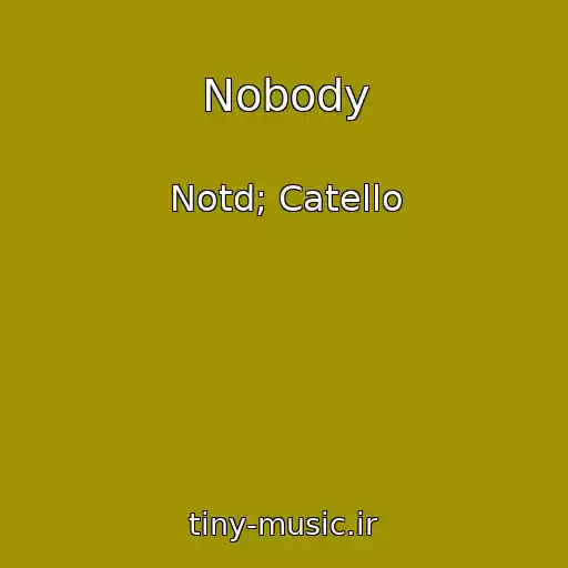 کاور آهنگ Nobody از Notd; Catello