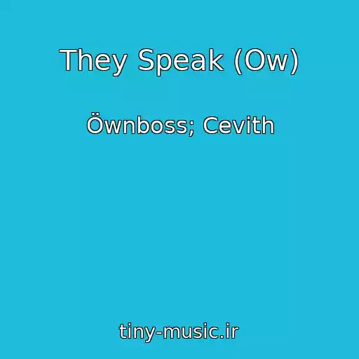 کاور آهنگ They Speak (Ow) از Öwnboss; Cevith
