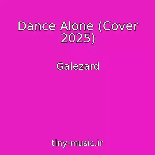 کاور آهنگ Dance Alone (Cover 2025) از Galezard
