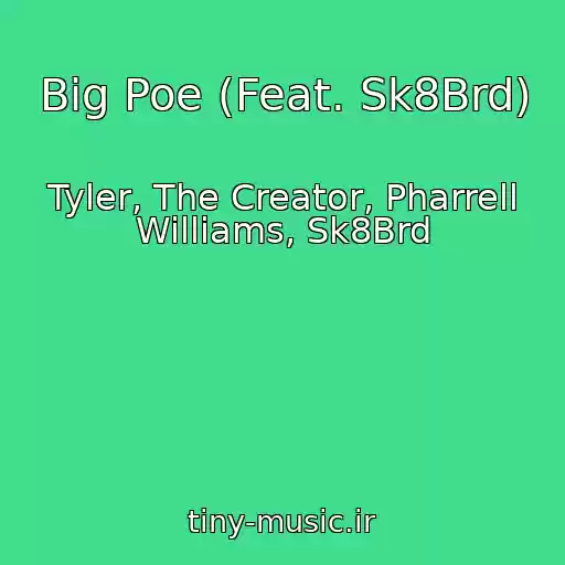 کاور آهنگ Big Poe (Feat. Sk8Brd) از Tyler, The Creator, Pharrell Williams, Sk8Brd