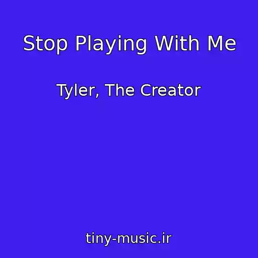 کاور آهنگ Stop Playing With Me از Tyler, The Creator