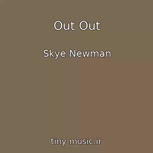 کاور آهنگ Out Out از Skye Newman