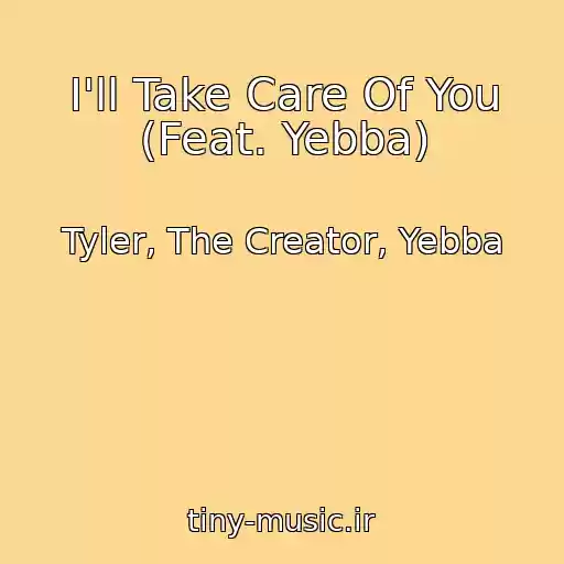 کاور آهنگ I'll Take Care Of You (Feat. Yebba) از Tyler, The Creator, Yebba
