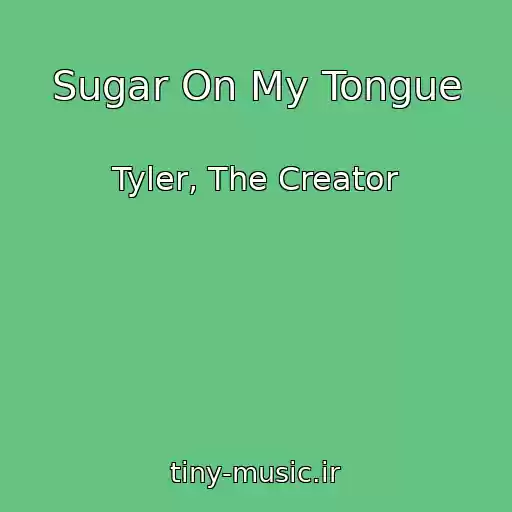 کاور آهنگ Sugar On My Tongue از Tyler, The Creator