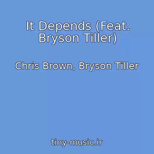 کاور آهنگ It Depends (Feat. Bryson Tiller) از Chris Brown, Bryson Tiller