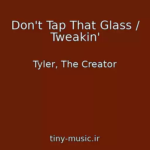 کاور آهنگ Don't Tap That Glass / Tweakin' از Tyler, The Creator