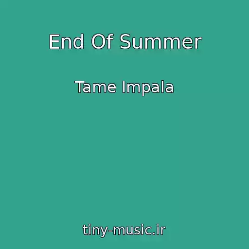 کاور آهنگ End Of Summer از Tame Impala