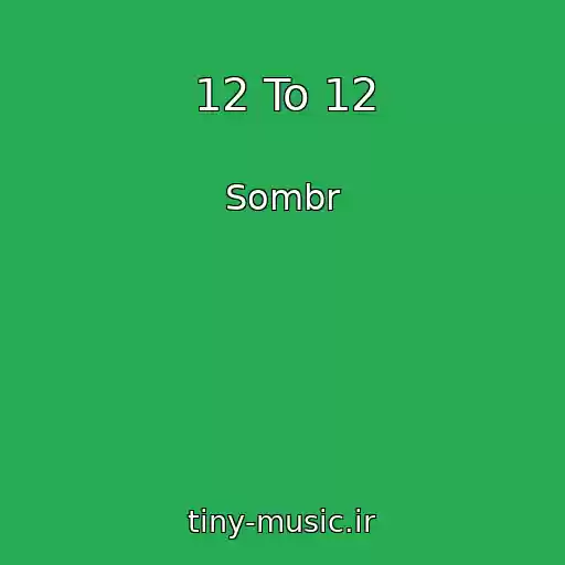 کاور آهنگ 12 To 12 از Sombr