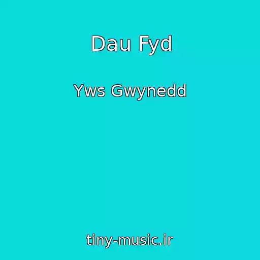 کاور آهنگ Dau Fyd از Yws Gwynedd