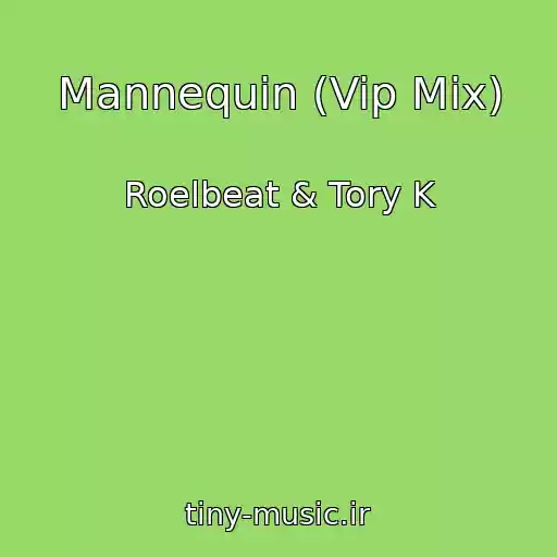کاور آهنگ Mannequin (Vip Mix) از Roelbeat & Tory K