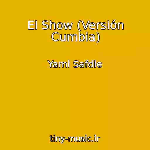کاور آهنگ El Show (Versión Cumbia) از Yami Safdie
