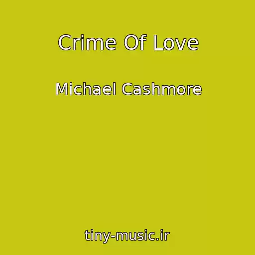 کاور آهنگ Crime Of Love از Michael Cashmore