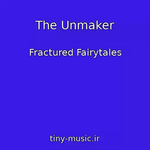 کاور آهنگ The Unmaker از Fractured Fairytales
