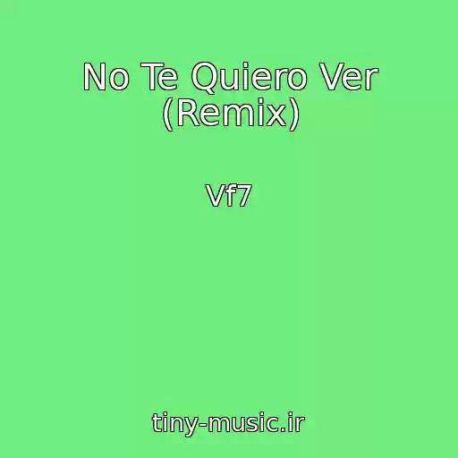 کاور آهنگ No Te Quiero Ver (Remix) از Vf7