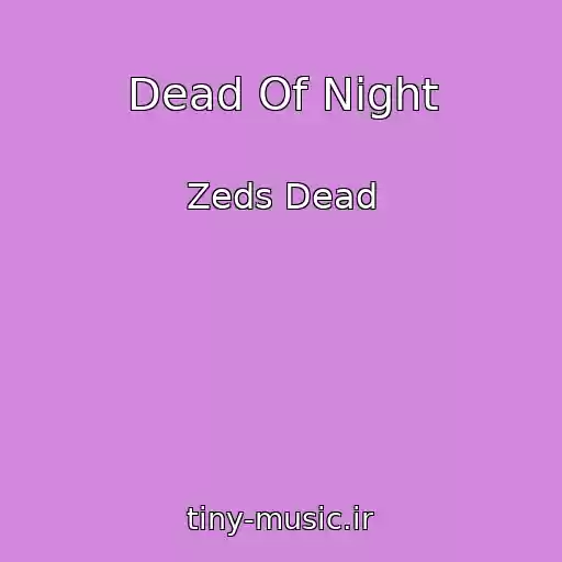 کاور آهنگ Dead Of Night از Zeds Dead