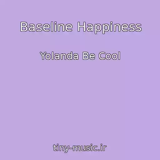 کاور آهنگ Baseline Happiness از Yolanda Be Cool