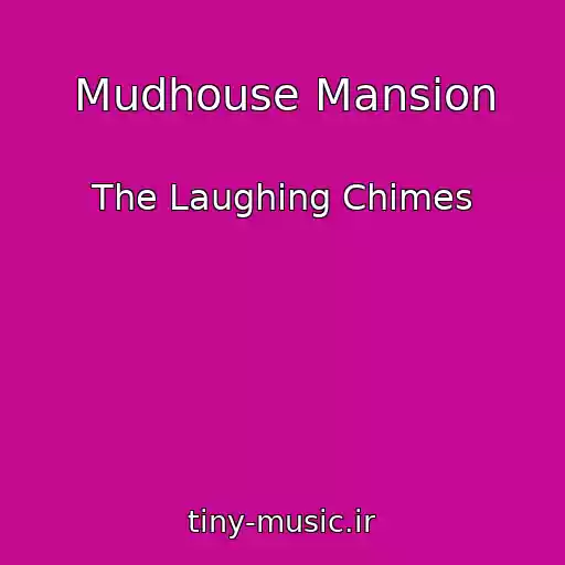کاور آهنگ Mudhouse Mansion از The Laughing Chimes