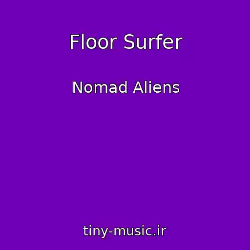 کاور آهنگ Floor Surfer از Nomad Aliens